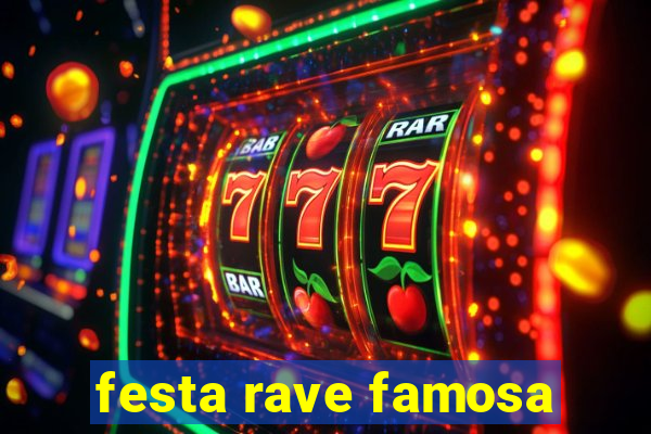 festa rave famosa